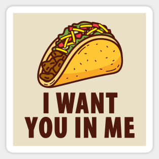 I Want You In Me - Taco Sticker